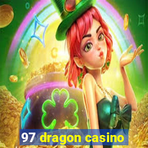 97 dragon casino